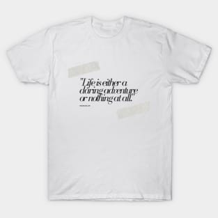 "Life is either a daring adventure or nothing at all." - Helen Keller Motivational Quote T-Shirt